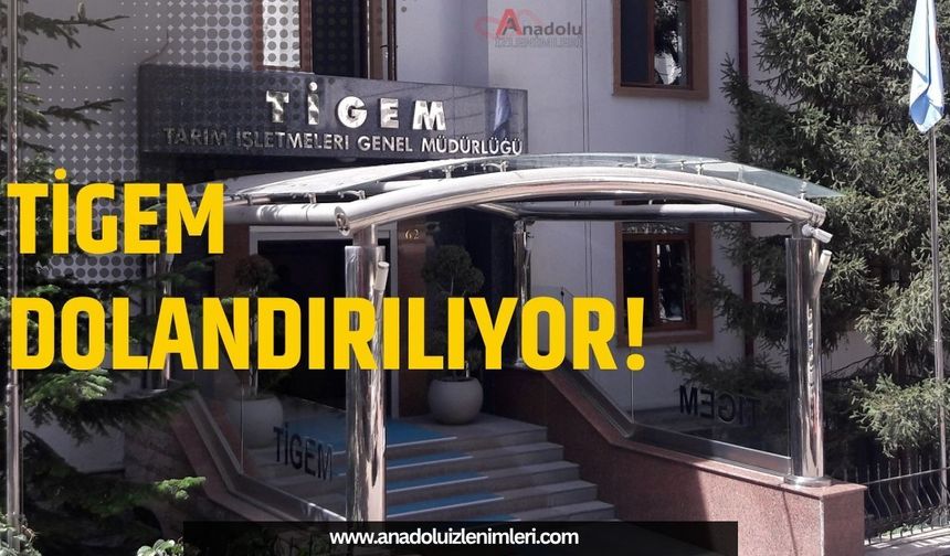 TİGEM Dolandırılıyor!